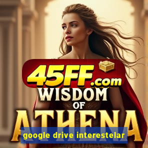 google drive interestelar